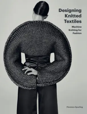 Entwerfen von gestrickten Textilien: Maschinenstricken für die Mode - Designing Knitted Textiles: Machine Knitting for Fashion