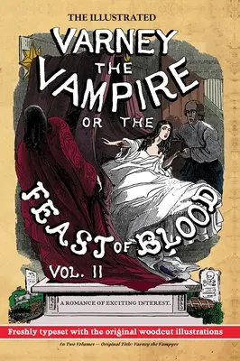 The Illustrated Varney the Vampire; or, The Feast of Blood - In Two Volumes - Band II: Originaltitel: Varney the Vampyre - The Illustrated Varney the Vampire; or, The Feast of Blood - In Two Volumes - Volume II: Original Title: Varney the Vampyre