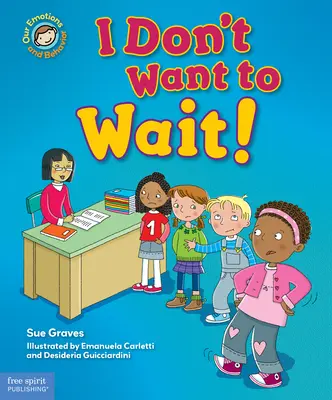 Ich will nicht warten!: Ein Buch über das Geduldigsein - I Don't Want to Wait!: A Book about Being Patient