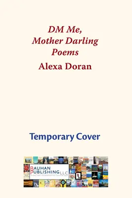 DM Me, Mother Darling: Gedichte - DM Me, Mother Darling: Poems