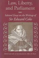 Recht, Freiheit und Parlament: Ausgewählte Aufsätze zu den Schriften von Sir Edward Coke - Law, Liberty, and Parliament: Selected Essays on the Writings of Sir Edward Coke