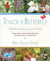 Berühre einen Schmetterling: Wildlife Gardening mit Kindern - Touch a Butterfly: Wildlife Gardening with Kids