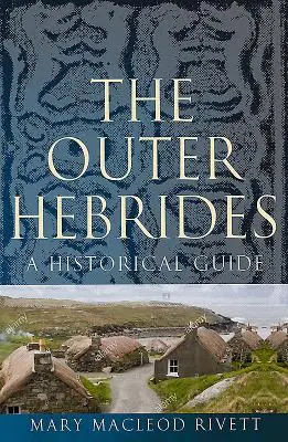 Die Äußeren Hebriden: Ein historischer Führer - The Outer Hebrides: A Historical Guide