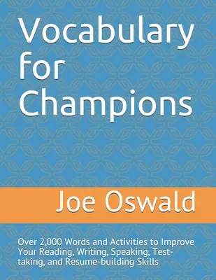 Vokabeln für Champions: Über 2.000 Vokabeln und Übungen zur Verbesserung Ihrer Fähigkeiten beim Lesen, Schreiben, Sprechen, in Tests und bei der Erstellung von Lebensläufen - Vocabulary for Champions: Over 2,000 Words and Activities to Improve Your Reading, Writing, Speaking, Test-taking, and Resume-building Skills