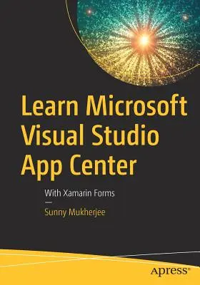 Lernen Sie Microsoft Visual Studio App Center: Mit Xamarin Forms - Learn Microsoft Visual Studio App Center: With Xamarin Forms