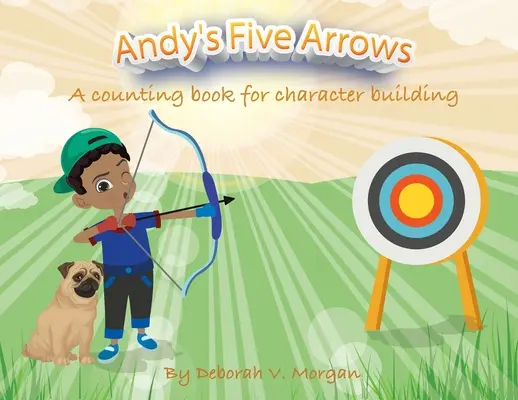Andys fünf Pfeile: Ein Zählbuch zur Charakterbildung - Andy's Five Arrows: A counting book for character building