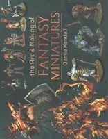 Die Kunst und Herstellung von Fantasy-Miniaturen - The Art and Making of Fantasy Miniatures