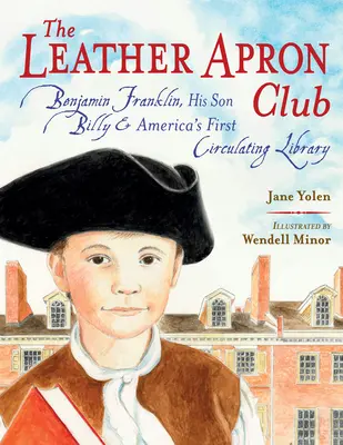 Der Lederschürzen-Club: Benjamin Franklin, sein Sohn Billy und Amerikas erste zirkulierende Bibliothek - The Leather Apron Club: Benjamin Franklin, His Son Billy & America's First Circulating Library