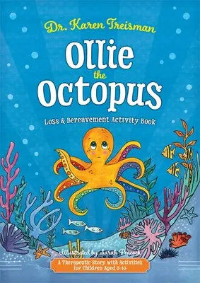 Ollie der Oktopus Verlust und Trauer Activity Book: Eine therapeutische Geschichte mit Aktivitäten für Kinder im Alter von 5-10 Jahren - Ollie the Octopus Loss and Bereavement Activity Book: A Therapeutic Story with Activities for Children Aged 5-10