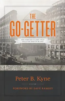 Der Go-Getter: Der zeitlose Klassiker, der dir sagt, wie du einer sein kannst - The Go-Getter: The Timeless Classic That Tells You How to Be One