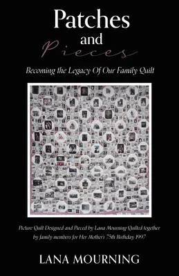 Flicken und Einzelteile: Das Erbe unseres Familienquilts - Patches and Pieces: Becoming the Legacy Of Our Family Quilt
