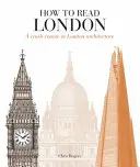 Wie man London liest - Ein Crashkurs in Londoner Architektur - How to Read London - A crash course in London Architecture