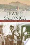 Das jüdische Saloniki: Zwischen dem Osmanischen Reich und dem modernen Griechenland - Jewish Salonica: Between the Ottoman Empire and Modern Greece