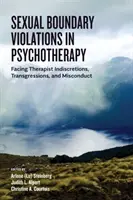 Sexuelle Grenzverletzungen in der Psychotherapie: Indiskretionen, Übertretungen und Fehlverhalten von Therapeuten - Sexual Boundary Violations in Psychotherapy: Facing Therapist Indiscretions, Transgressions, and Misconduct