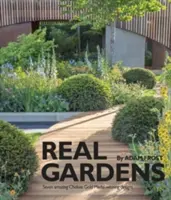 Echte Gärten: Sieben erstaunliche Entwürfe, die mit der Chelsea-Goldmedaille ausgezeichnet wurden - Real Gardens: Seven Amazing Chelsea Gold Medal-Winning Designs