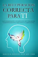 La recuperacin correcta para ti (Spanisch) - La recuperacin correcta para ti (Spanish)