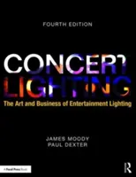 Konzertbeleuchtung: Die Kunst und das Geschäft der Unterhaltungsbeleuchtung - Concert Lighting: The Art and Business of Entertainment Lighting