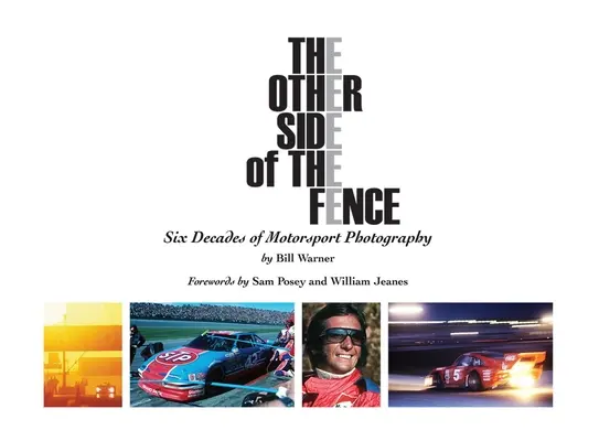 Die andere Seite des Zauns: Sechs Jahrzehnte der Motorsportfotografie - The Other Side of the Fence: Six Decades of Motorsport Photography