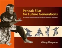 Pencak Silat für zukünftige Generationen: Mein Trainingsleitfaden für Keluarga Pencak Silat Nusantara-Techniken - Pencak Silat for Future Generations: My Training Guide to Keluarga Pencak Silat Nusantara Techniques