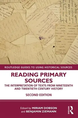 Lesen von Primärquellen: Die Interpretation von Texten aus der Geschichte des neunzehnten und zwanzigsten Jahrhunderts - Reading Primary Sources: The Interpretation of Texts from Nineteenth and Twentieth Century History