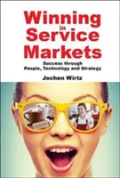 Gewinnen in Dienstleistungsmärkten: Erfolg durch Menschen, Technologie und Strategie - Winning in Service Markets: Success Through People, Technology and Strategy