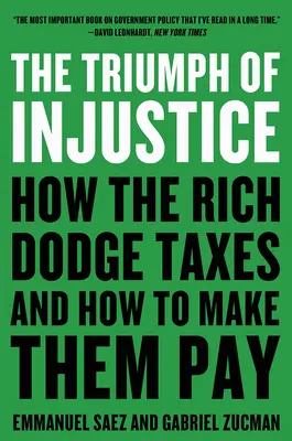 Der Triumph der Ungerechtigkeit: Wie die Reichen Steuern hinterziehen und wie man sie zur Kasse bittet - The Triumph of Injustice: How the Rich Dodge Taxes and How to Make Them Pay