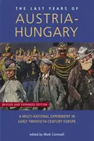 Die letzten Jahre von Österreich-Ungarn: Ein multinationales Experiment im Europa des frühen zwanzigsten Jahrhunderts - Last Years of Austria-Hungary: A Multi-National Experiment in Early Twentieth-Century Europe