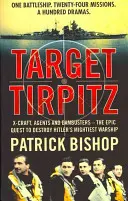 Ziel Tirpitz - X-Craft, Agenten und Dambusters - der epische Versuch, Hitlers mächtigstes Kriegsschiff zu zerstören - Target Tirpitz - X-Craft, Agents and Dambusters - the Epic Quest to Destroy Hitler's Mightiest Warship