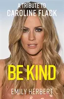 Sei freundlich - Eine Hommage an Caroline Flack - Be Kind - A Tribute to Caroline Flack