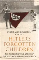 Hitlers vergessene Kinder - Die schockierende wahre Geschichte der Nazi-Kidnapping-Verschwörung - Hitler's Forgotten Children - The Shocking True Story of the Nazi Kidnapping Conspiracy