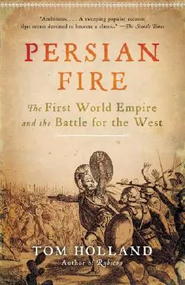 Persisches Feuer: Das Erste Weltreich und der Kampf um den Westen - Persian Fire: The First World Empire and the Battle for the West