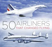 50 Verkehrsflugzeuge, die das Fliegen veränderten - 50 Airliners That Changed Flying