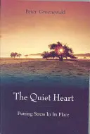 Das stille Herz: Dem Stress seinen Platz zuweisen - The Quiet Heart: Putting Stress in Its Place