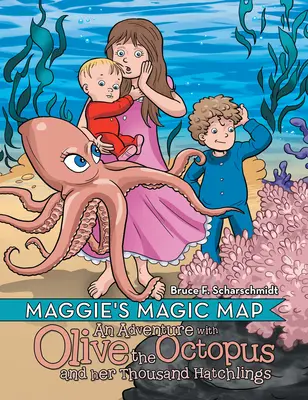 Maggies magische Karte: Ein Abenteuer mit Olive, dem Oktopus, und ihren tausenden Brütlingen - Maggie's Magic Map: An Adventure with Olive the Octopus and Her Thousand Hatchlings