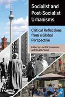 Sozialistische und post-sozialistische Urbanismen: Kritische Überlegungen aus einer globalen Perspektive - Socialist and Post-Socialist Urbanisms: Critical Reflections from a Global Perspective