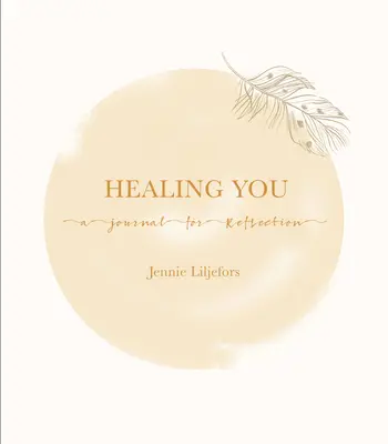 Dich heilen: Ein Tagebuch zum Nachdenken - Healing You: A Journal for Reflection