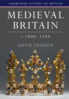 Das mittelalterliche Großbritannien, ca. 1000-1500 - Medieval Britain, C.1000-1500