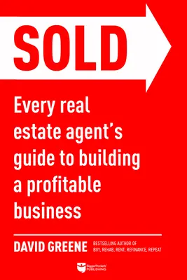 Verkauft: Der Leitfaden für jeden Immobilienmakler zum Aufbau eines profitablen Geschäfts - Sold: Every Real Estate Agent's Guide to Building a Profitable Business