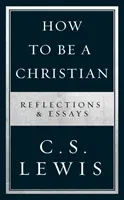 Wie man ein Christ wird - Überlegungen und Essays - How to Be a Christian - Reflections & Essays