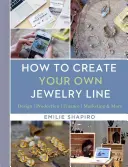 Wie Sie Ihre eigene Schmucklinie gründen: Design - Produktion - Finanzen - Marketing & mehr - How to Create Your Own Jewelry Line: Design - Production - Finance - Marketing & More