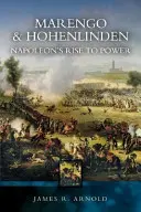 Marengo und Hohenlinden: Napoleons Aufstieg zur Macht - Marengo and Hohenlinden: Napoleon's Rise to Power