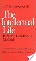 Das intellektuelle Leben: Sein Geist, seine Bedingungen, seine Methoden - The Intellectual Life: Its Spirit, Conditions, Methods