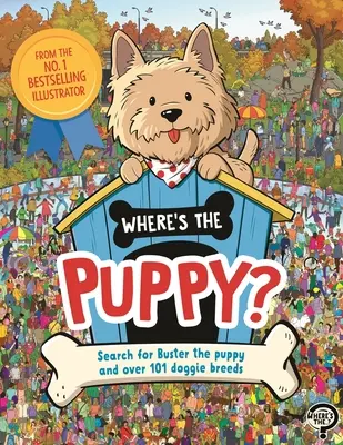 Wo ist das Hündchen? Suche nach Buster dem Welpen und über 101 Hunderassen - Where's the Puppy?: Search for Buster the Puppy and Over 101 Doggie Breeds