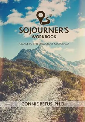 Sojourner's Workbook: Ein Leitfaden für ein gedeihliches Zusammenleben zwischen den Kulturen - Sojourner's Workbook: A Guide to Thriving Cross-Culturally