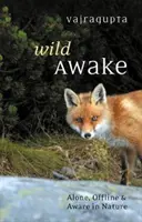 Wildes Erwachen: Alleine, offline und bewusst in der Natur - Wild Awake: Alone, Offline and Aware in Nature