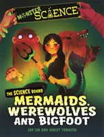 Monster-Wissenschaft: Die Wissenschaft hinter Meerjungfrauen, Werwölfen und Bigfoot - Monster Science: The Science Behind Mermaids, Werewolves and Bigfoot