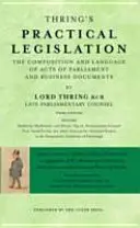 Thring's Practical Legislation - Der Aufbau und die Sprache von Parlamentsgesetzen und Geschäftsdokumenten - Thring's Practical Legislation - The Composition and Language of Acts of Parliament and Business Documents