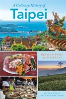 Eine kulinarische Geschichte von Taipeh: Jenseits von Schweinefleisch und Ponlai - A Culinary History of Taipei: Beyond Pork and Ponlai