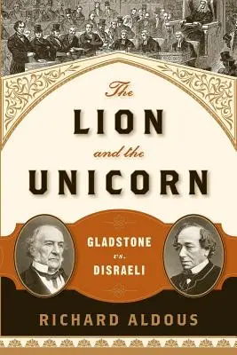 Der Löwe und das Einhorn: Gladstone vs. Disraeli - The Lion and the Unicorn: Gladstone vs. Disraeli