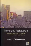 Macht und Architektur: Die Konstruktion von Hauptstädten und die Politik des Raums - Power and Architecture: The Construction of Capitals and the Politics of Space